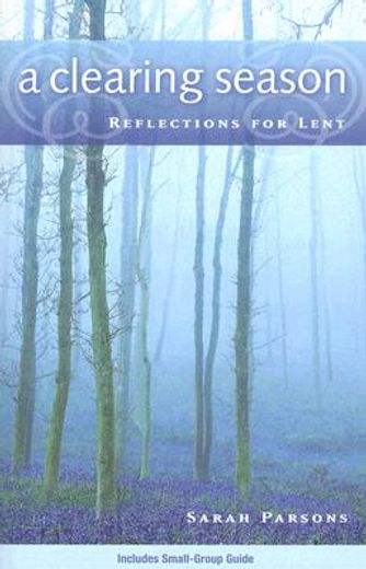 a clearing season,reflections for lent (en Inglés)