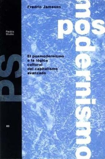 El Posmodernismo o la Logica Cultural del Capitalismo Avanzado (in Spanish)