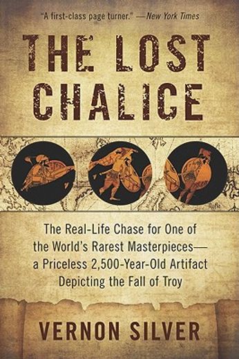 the lost chalice,the real-life chase for one of the world´s rarest masterpieces-a priceless 2,500-year-old artifact d