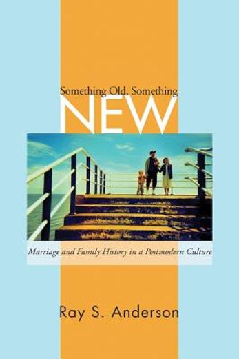 something old/ something new,marriage and family ministry in a postmodern culture