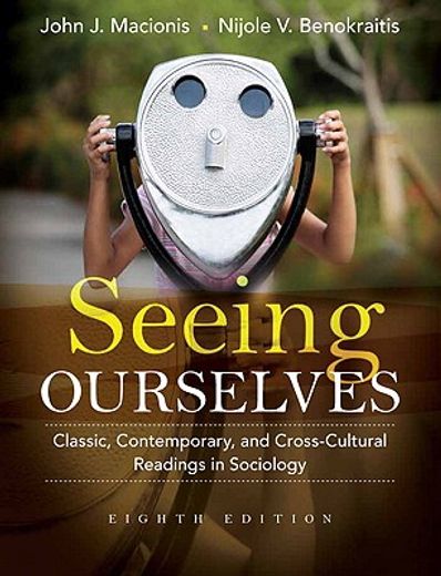 seeing ourselves,classic, contemporary, and cross-cultural readings in sociology