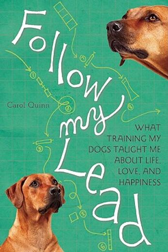 follow my lead,what dog training taught me about life, love, and happiness
