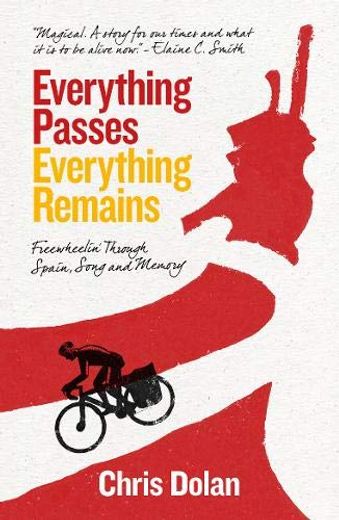 Everything Passes, Everything Remains: Freewheelin'Through Spain, Song and Memory (en Inglés)