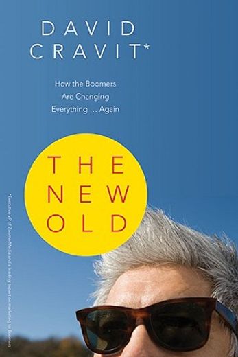 the new old,how the boomers are changing everything . . . again