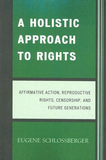 a holistic approach to rights,affirmative action, reproductive rights, censorship, and future generations