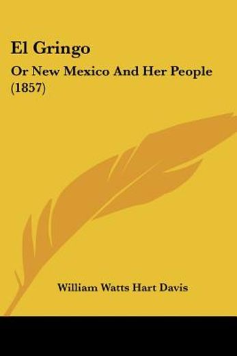 el gringo: or new mexico and her people