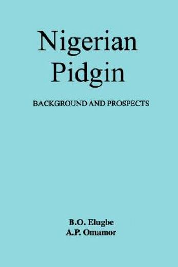 nigerian pidgin,background and prospects