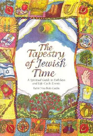 the tapestry of jewish time,a spiritual guide to holidays and life-cycle events