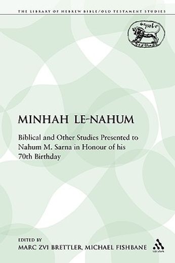 minhah le-nahum,biblical and other studies presented to nahum m. sarna in honour of his 70th birthday