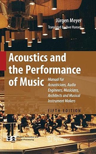 acoustics and the performance of music,manual for acousticians, audio engineers, musicians, builders of musical instruments and architects