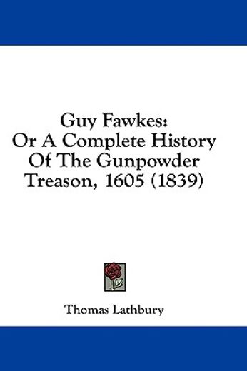 guy fawkes: or a complete history of the
