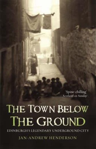 The Town Below the Ground: Edinburgh's Legendary Underground City (en Inglés)