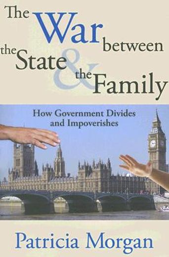 the war between the state & the family,how government divides and impoverishes
