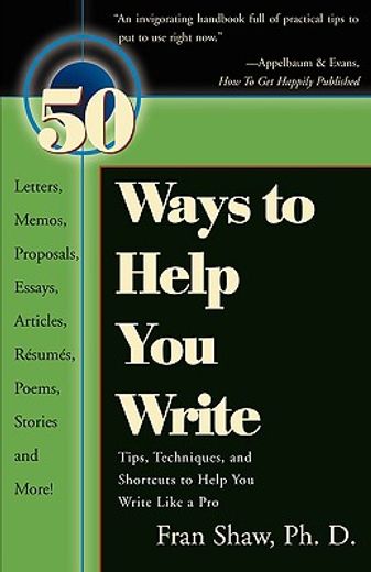50 ways to help you write,tips, techniques, and shortcuts to help you write like a pro (en Inglés)
