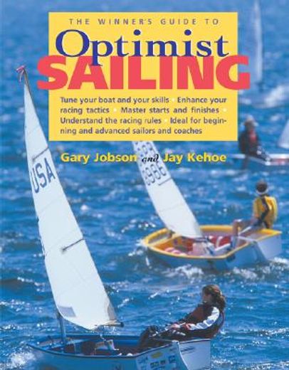winner´s guide to optimist sailing,tune your boat and your skills-enhance your racing tactics-master starts   and finishes-understand t