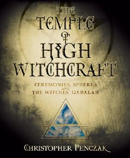 the temple of high witchcraft,ceremonies, spheres and the witches´ qabalah