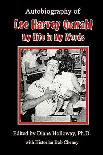 autobiography of lee harvey oswald: my life in my words (en Inglés)
