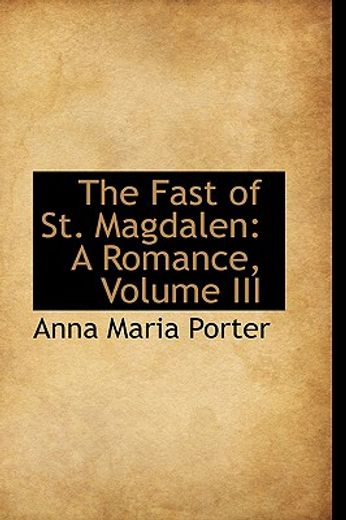the fast of st. magdalen: a romance, volume iii
