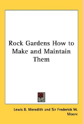 rock gardens how to make and maintain them