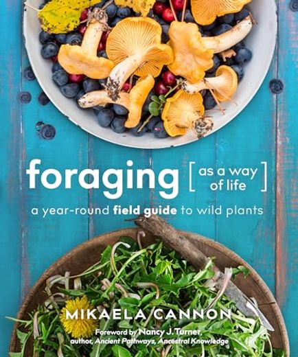 Foraging as a way of Life: A Year-Round Field Guide to Wild Plants (en Inglés)