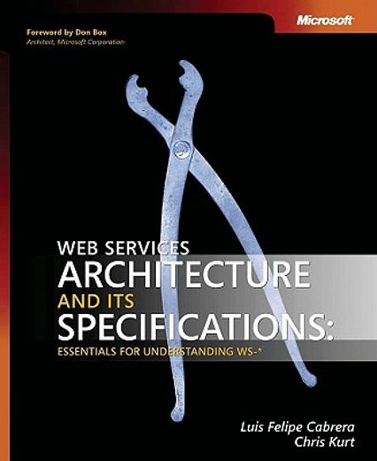 web services architecture and its specifications: essentials for understanding ws-*