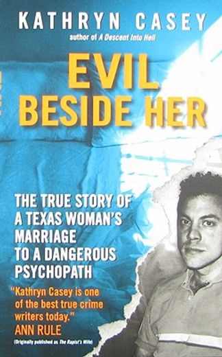 evil beside her,the true story of a texas woman´s marriage to a dangerous psychopath