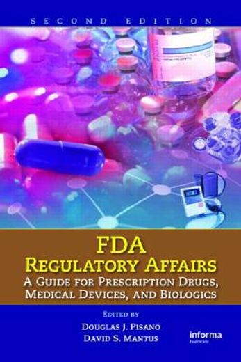 FDA Regulatory Affairs: A Guide for Prescription Drugs, Medical Devices, and Biologics (en Inglés)