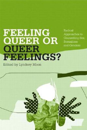 feeling queer or queer feelings?,radical approaches to counselling sex, sexualities and genders
