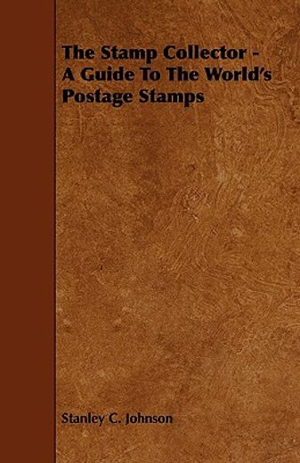 the stamp collector,a guide to the world`s postage stamps (en Inglés)