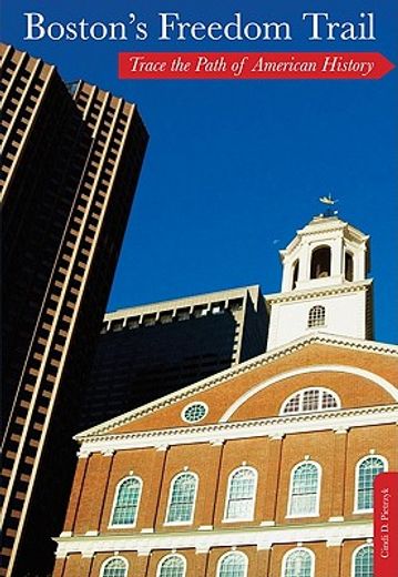boston`s freedom trail,trace the path of american history
