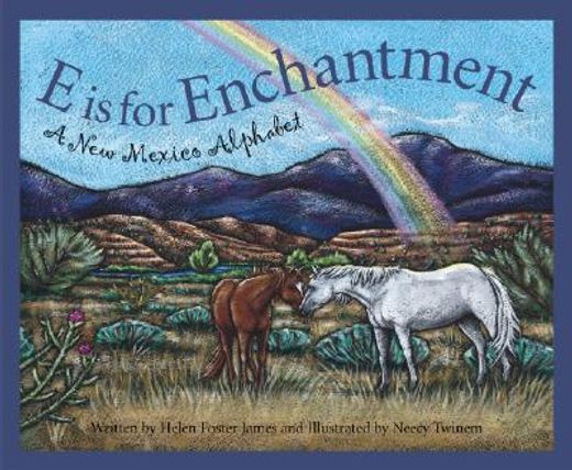 e is for enchantment,a new mexico alphabet (in English)