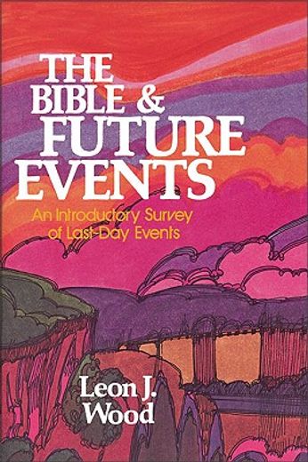 the bible and future events; an introductory survey of last-day events