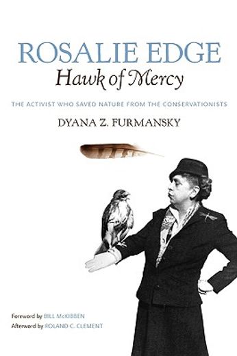 rosalie edge, hawk of mercy,the activist who saved nature from the conservationists (en Inglés)