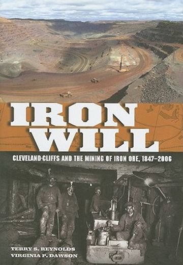 iron will,cleveland-cliffs and the mining of iron ore, 1847-2006