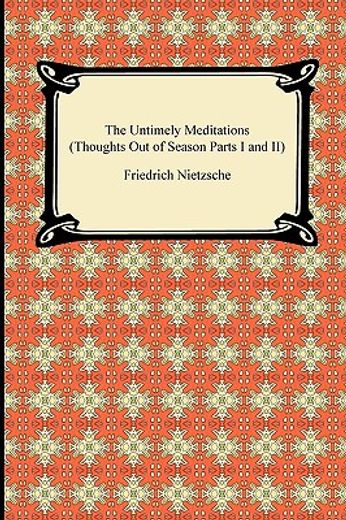 the untimely meditations,thoughts out of season (in English)