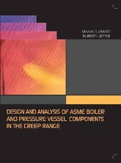 design and analysis of asme boiler and pressure vessel components in the creep range