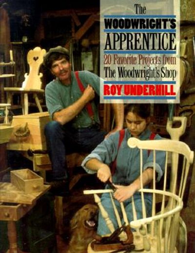 the woodwright´s apprentice,twenty favorite projects from the woodwright´s shop (en Inglés)