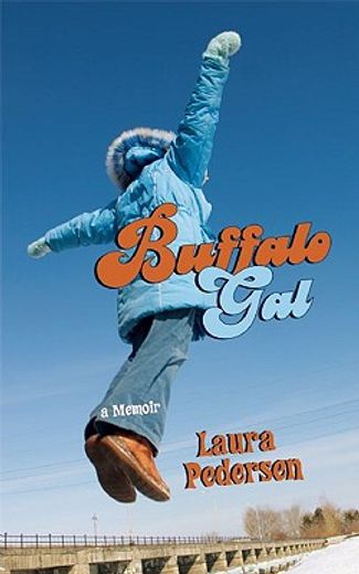 Buffalo Gal: A Memoir (en Inglés)