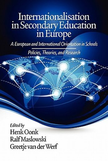 internationalisation in secondary education in europe,a european and international orientation in schools: policies, theories, and research