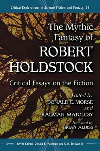 the mythic fantasy of robert holdstock,critical essays on the fiction