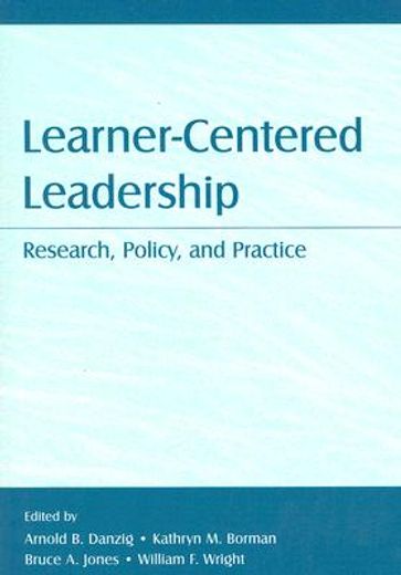 learner-centered leadership,research, policy, and practice