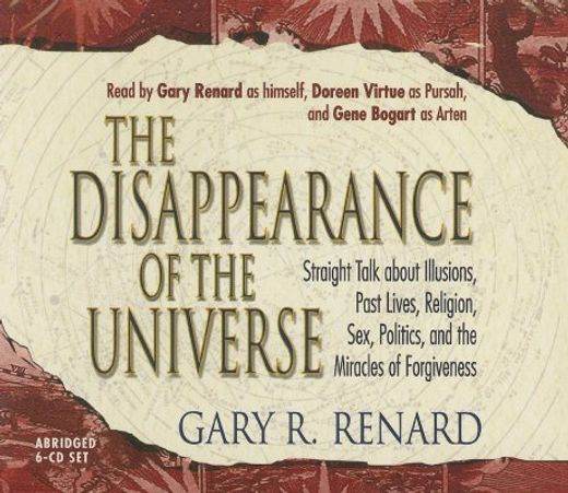 the disappearance of the universe,straight talk about illusions, past lives, religion, sex, politics, and the miracle of forgiveness