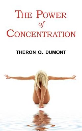 the power of concentration,complete text of dumont´s classic