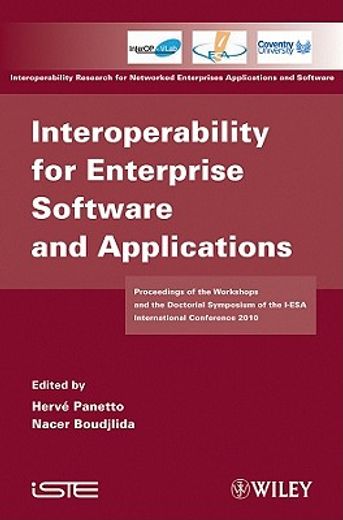 Interoperability for Enterprise Software and Applications: Proceedings of the Workshops and the Doctorial Symposium of the I-ESA International Confere (in English)