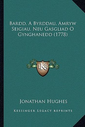 bardd, a byrddau, amryw seigiau, neu gasgliad o gynghanedd (1778)