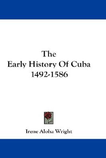 the early history of cuba 1492-1586 (en Inglés)