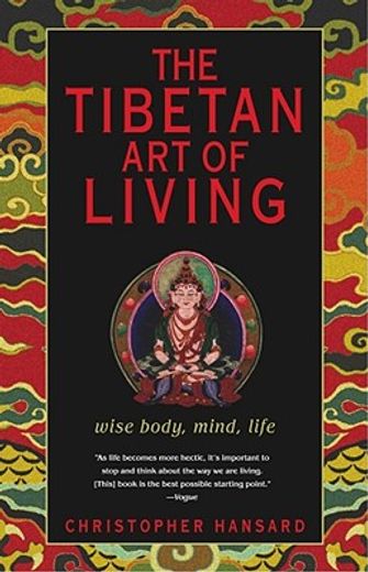 the tibetan art of living,wise body, mind, life (en Inglés)