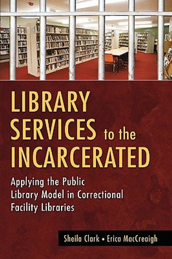 library services to the incarcerated,applying the public library model in correctional facility libraries