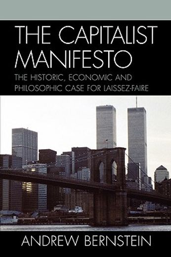 the capitalist manifesto,the historic, economic and philosophic case for laissez-faire