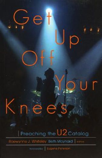 get up off your knees,preaching the u2 catalog